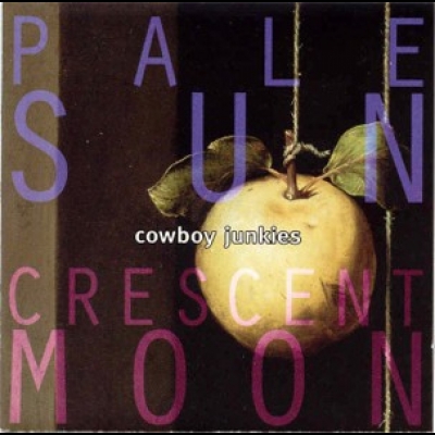 煙槍牛仔樂團 – 蒼陽彎月  ( 加拿大版 CD )<br>Cowboy Junkies: PALE SUN CRESCENT MOON產品圖