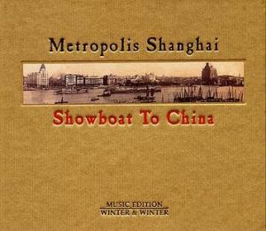 上海浮世繪<br>開往中國的慢船<br>Metropolis Shanghai – Showboat To China