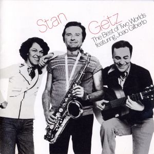 史坦．蓋茲：芭沙諾瓦巨星匯聚 （180 克 LP）<br>Stan Getz Featuring Joao Gilberto : The Best Of Two Worlds