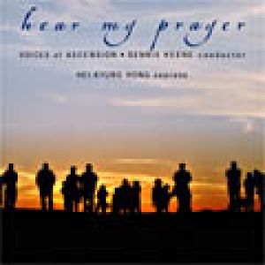 聽我禱告 (CD)<br>丹尼斯．吉尼 指揮 升天之聲合唱團<br>Hear My Prayer<br>VOICES of ASCENSION / DENNIS KEENE, conductor