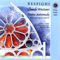 教堂之窗 ( CD )<br>凱斯‧克拉克 指揮 太平洋交響樂團<br>Respighi: Church Windows & Poema Autunnale<br>Ruggiero Ricci, violin<BR>RR15